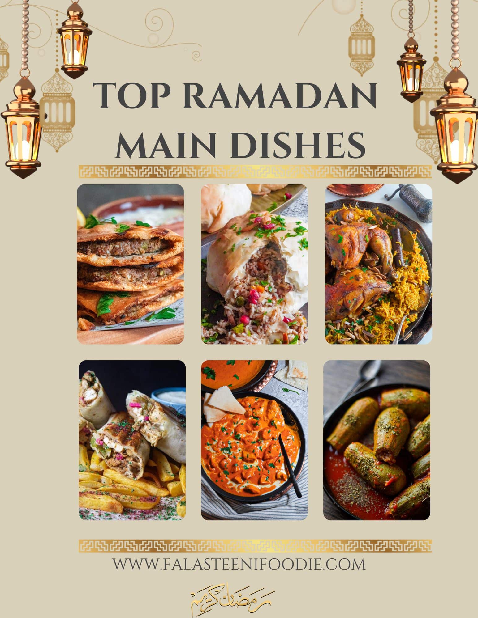 a collage of the top Ramadan main dishes like Palestinian arayes, ouzi pockets, Saudi chicken kabsa, chicken shawarma, restaurant style butter chicken, and kousa mahshi